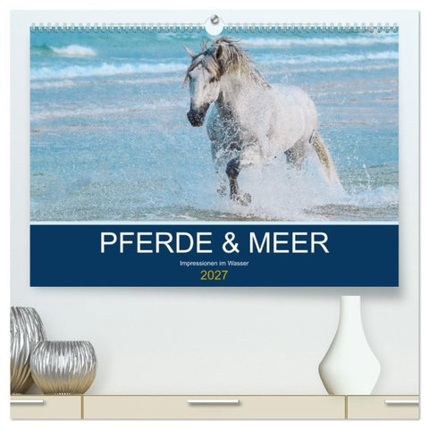 PFERDE & MEER (hochwertiger Premium Wandkalender 2027 DIN A2 quer), Kunstdruck in Hochglanz