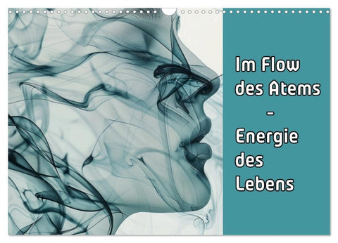 Im Flow des Atems - Energie des Lebens (Wandkalender 2027 DIN A3 quer), CALVENDO Monatskalender