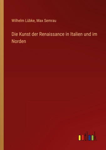 Die Kunst der Renaissance in Italien und im Norden