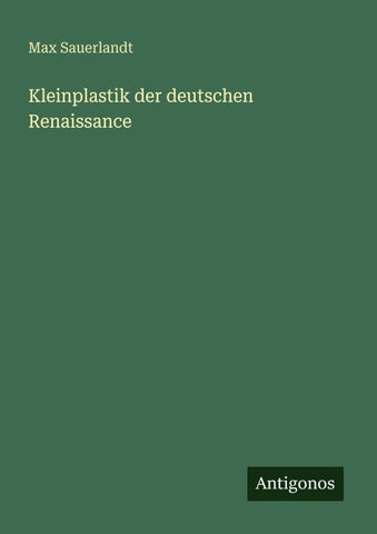 Kleinplastik der deutschen Renaissance