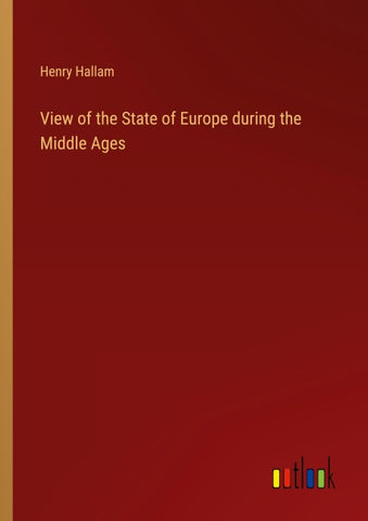 View of the State of Europe during the Middle Ages