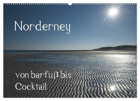 Norderney - von barfuss bis Cocktail (Wandkalender 2027 DIN A2 quer), CALVENDO Monatskalender