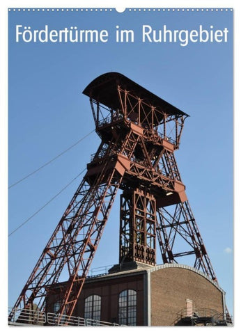 Fördertürme im Ruhrgebiet (Wandkalender 2027 DIN A2 hoch), CALVENDO Monatskalender