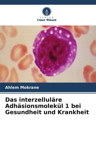 Das interzelluläre Adhäsionsmolekül 1 bei Gesundheit und Krankheit