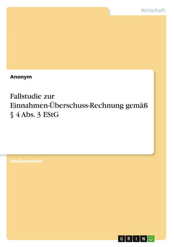 Fallstudie zur Einnahmen-Überschuss-Rechnung gemäß § 4 Abs. 3 EStG