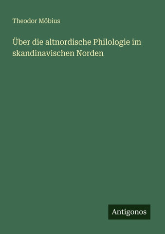 Über die altnordische Philologie im skandinavischen Norden
