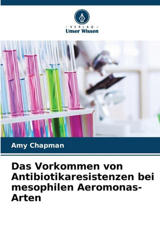 Das Vorkommen von Antibiotikaresistenzen bei mesophilen Aeromonas-Arten