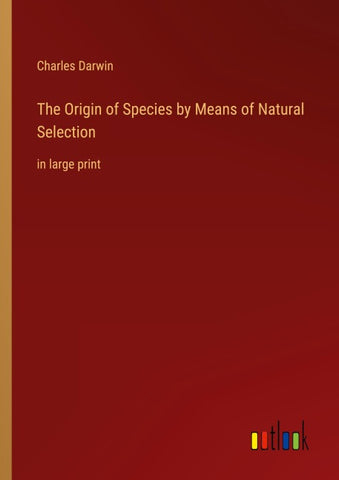 The Origin of Species by Means of Natural Selection