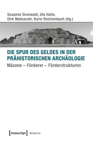 Die Spur des Geldes in der Prähistorischen Archäologie