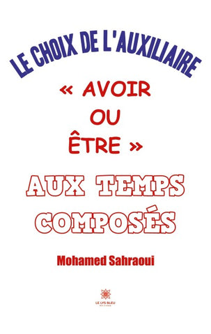 Le choix de l'auxiliaire ' Avoir ou Être ' aux temps composés