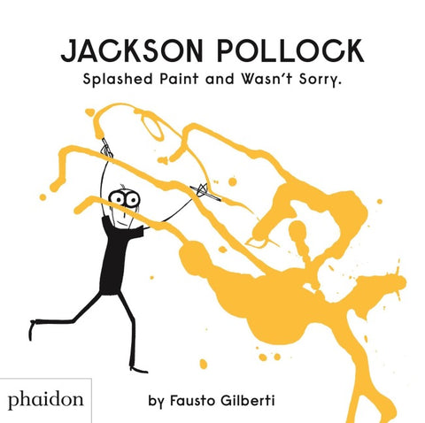 Jackson Pollock Splashed Paint And Wasn't Sorry. (2019)