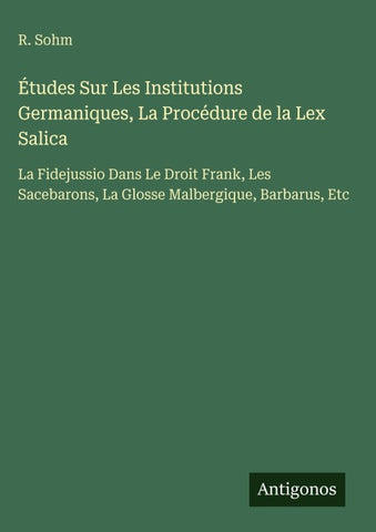 Études Sur Les Institutions Germaniques, La Procédure de la Lex Salica