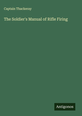 The Soldier's Manual of Rifle Firing