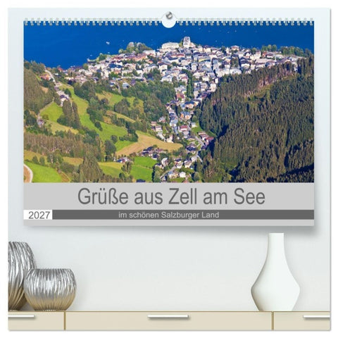 Grüße aus Zell am See (hochwertiger Premium Wandkalender 2027 DIN A2 quer), Kunstdruck in Hochglanz