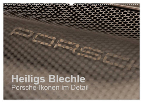 Heiligs Blechle - Porsche-Ikonen im Detail (Wandkalender 2027 DIN A2 quer), CALVENDO Monatskalender