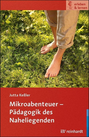 Mikroabenteuer - Pädagogik des Naheliegenden