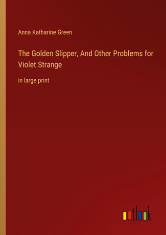The Golden Slipper, And Other Problems for Violet Strange