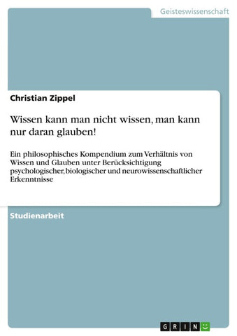 Wissen kann man nicht wissen, man kann nur daran glauben!