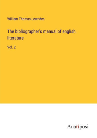 The bibliographer's manual of english literature