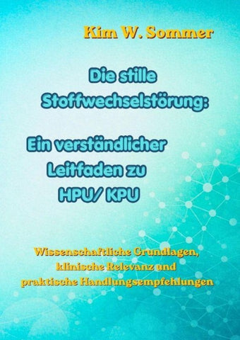 Die stille Stoffwechselstörung: Ein verständlicher Leitfaden zu HPU/KPU
