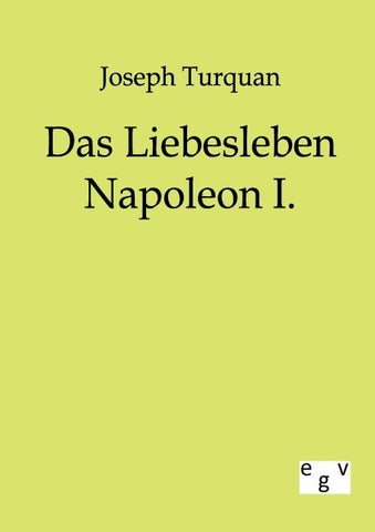Das Liebesleben Napoleon I.
