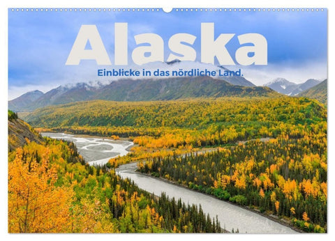 Alaska - Einblicke in das nördliche Land. (Wandkalender 2027 DIN A2 quer), CALVENDO Monatskalender