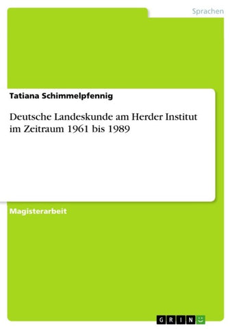 Deutsche Landeskunde am Herder Institut im Zeitraum 1961 bis 1989