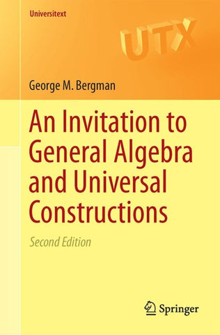 An Invitation to General Algebra and Universal Constructions