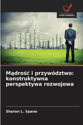 M¿dro¿¿ i przywództwo: konstruktywna perspektywa rozwojowa