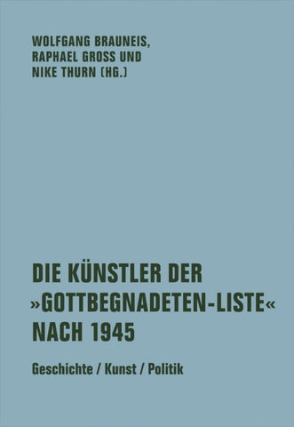 Die Künstler der »Gottbegnadeten-Liste« nach 1945