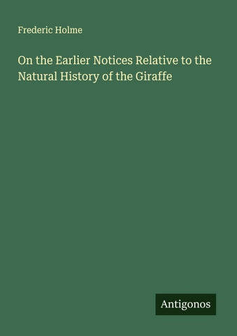 On the Earlier Notices Relative to the Natural History of the Giraffe