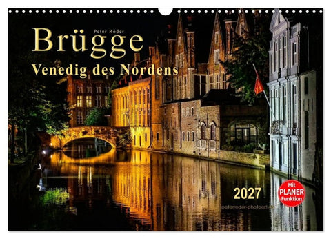 Brügge - Venedig des Nordens (Wandkalender 2027 DIN A3 quer), CALVENDO Monatskalender