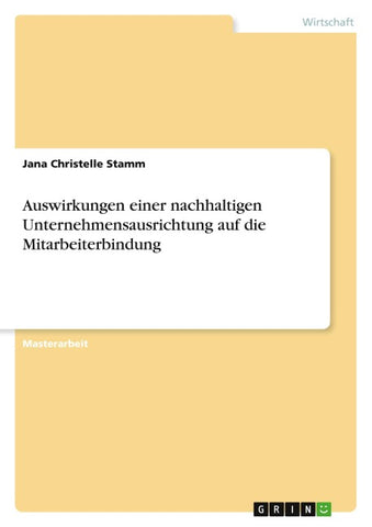 Auswirkungen einer nachhaltigen Unternehmensausrichtung auf die Mitarbeiterbindung