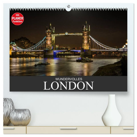 Wundervolles London (hochwertiger Premium Wandkalender 2026 DIN A2 quer), Kunstdruck in Hochglanz