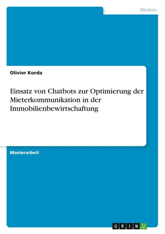 Einsatz von Chatbots zur Optimierung der Mieterkommunikation in der Immobilienbewirtschaftung