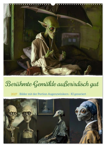 Berühmte Gemälde außerirdisch gut (Wandkalender 2027 DIN A2 hoch), CALVENDO Monatskalender