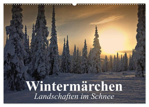 Wintermärchen Landschaften im Schnee (Wandkalender 2027 DIN A2 quer), CALVENDO Monatskalender