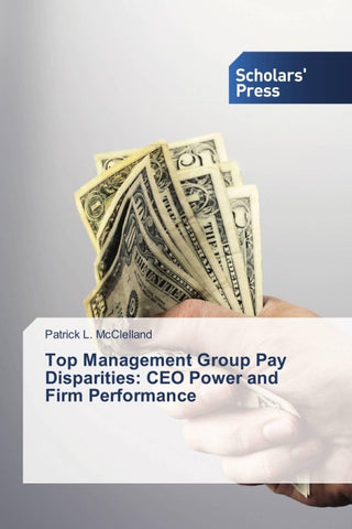 Top Management Group Pay Disparities: CEO Power and Firm Performance