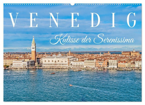 Venedig - Kulisse der Serenissima (Wandkalender 2027 DIN A2 quer), CALVENDO Monatskalender