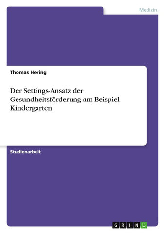 Der Settings-Ansatz der Gesundheitsförderung am Beispiel Kindergarten