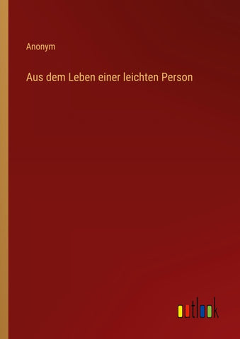 Aus dem Leben einer leichten Person