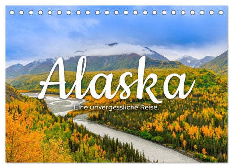 Alaska - Eine unvergessliche Reise. (Tischkalender 2027 DIN A5 quer), CALVENDO Monatskalender
