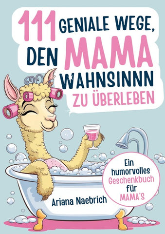 111 geniale Wege, den Mamawahnsinn zu überleben