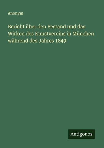 Bericht über den Bestand und das Wirken des Kunstvereins in München während des Jahres 1849