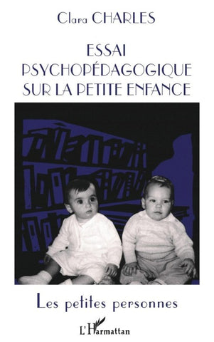 ESSAI PSYCHOPEDAGOGIQUE SUR LA PETITE ENFANCE