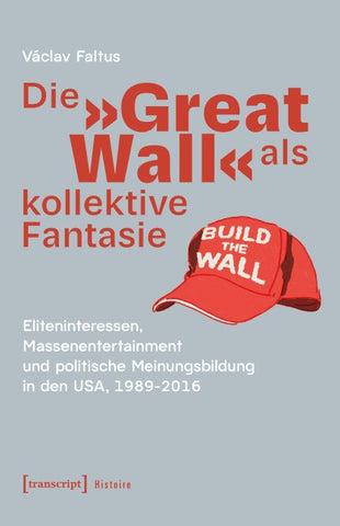 Die »Great Wall« als kollektive Fantasie