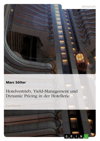 Hotelvertrieb, Yield-Management und Dynamic Pricing in der Hotellerie