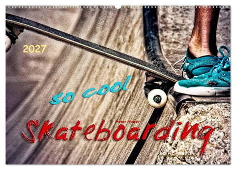 Skateboarding, so cool (Wandkalender 2027 DIN A2 quer), CALVENDO Monatskalender