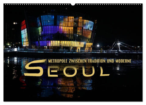 Seoul - Metropole zwischen Tradition und Moderne (Wandkalender 2027 DIN A2 quer), CALVENDO Monatskalender