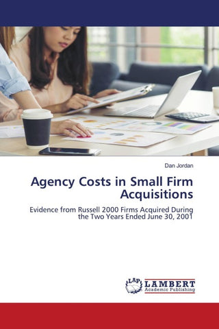 Agency Costs in Small Firm Acquisitions